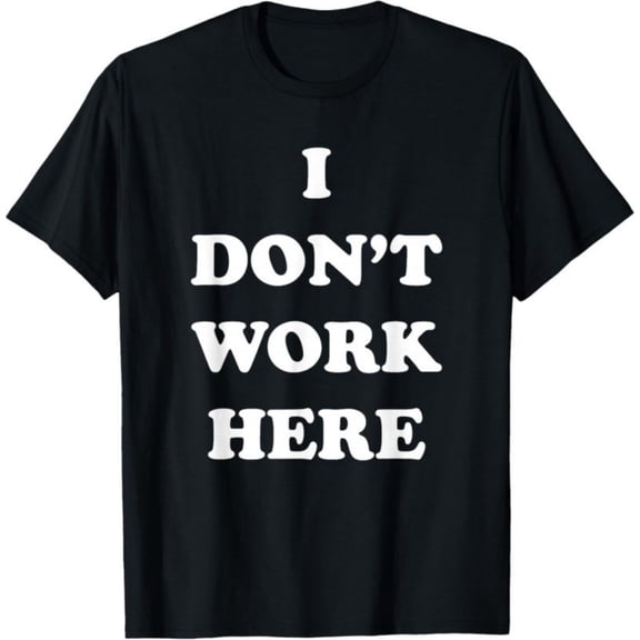 Men's 100% Cotton T-Shirt 180gsm - I Dont Work Here - Funny Sarcastic Slogan T-Shirt, Black Comfortable Breathable Soft Tee, Gift for Men