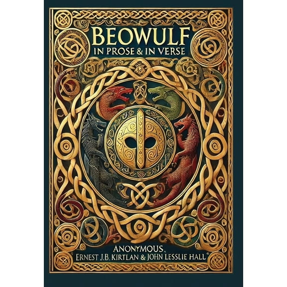 Beowulf in Prose & in Verse (Collector's Edition) (Laminated Hardback with Jacket): Kirtlan (Prose) & Hall (Verse), (Hardcover)