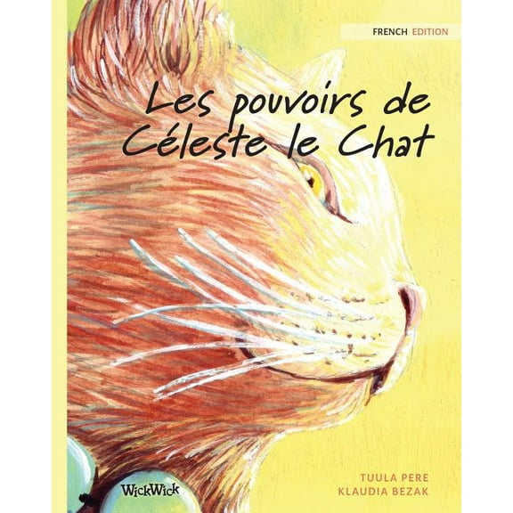 Les pouvoirs de Céleste le Chat: French Edition of "The Healer Cat", (Paperback)