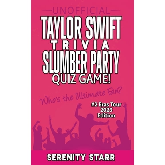 Pre-Owned Unofficial Taylor Swift Trivia Slumber Party Quiz Game #2: Eras Tour Edition 2023 (Paperback) 1618020145 9781618020147