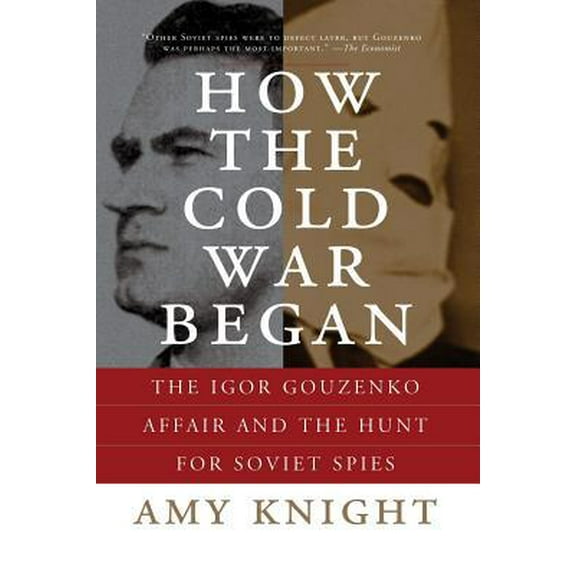 Pre-Owned How the Cold War Began: The Igor Gouzenko Affair and the Hunt for Soviet Spies (Paperback) 0786719389 9780786719389