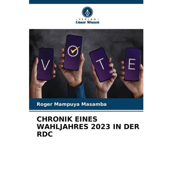 Chronik Eines Wahljahres 2023 in Der Rdc, (Paperback)