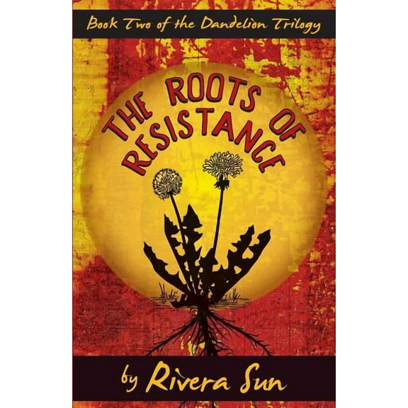 Dandelion Trilogy: The Roots of Resistance (Paperback)