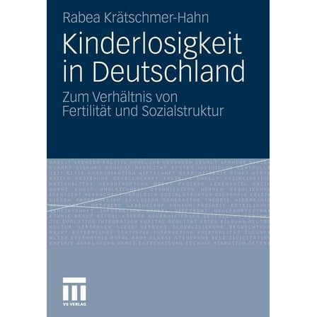 Kinderlosigkeit in Deutschland: Zum VerhÃ¤ltnis Von FertilitÃ¤t Und Sozialstruktur, (Paperback)