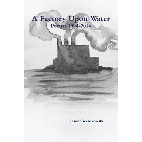 A Factory Upon Water, (Paperback)