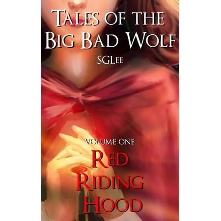 Tales of the Big Bad Wolf: Volume 1, Red Riding Hood - eBook