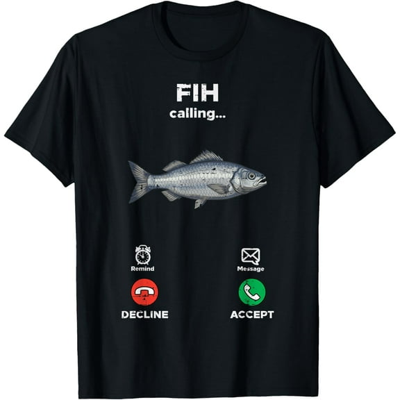 Fih Calling Fish Funny Saying Fishing Humor Men Women T-Shirt tee