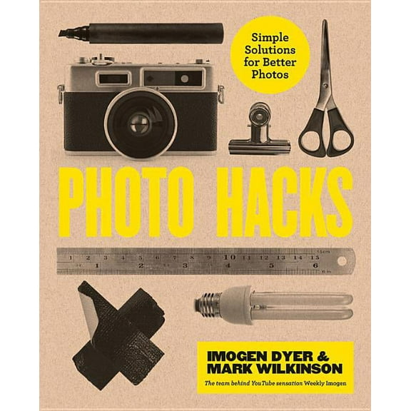 Photo Hacks : Simple Solutions for Better Photos (Paperback)