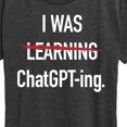 thumbnail image 3 of Instant Message - I Was Learning Chatgpting - Women's Short Sleeve Graphic T-Shirt, 3 of 6