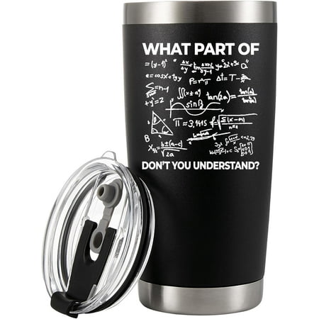 

What Part of Don t You Understand Engineer Gifts Funny Sarcastic Math Teacher Vacuum Insulated Stainless Steel Tumbler with Removable Lid and Straw 20 oz Black Black 20 oz