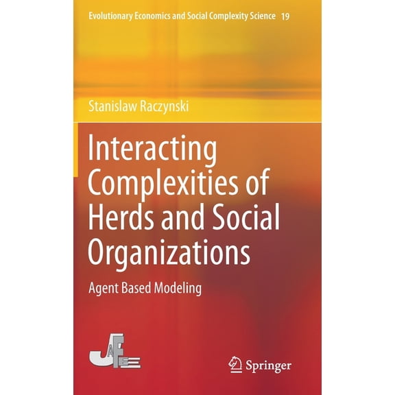 Evolutionary Economics and Social Comple Interacting Complexities of Herds and Social Organizations: Agent Based Modeling, Book 19, (Hardcover)