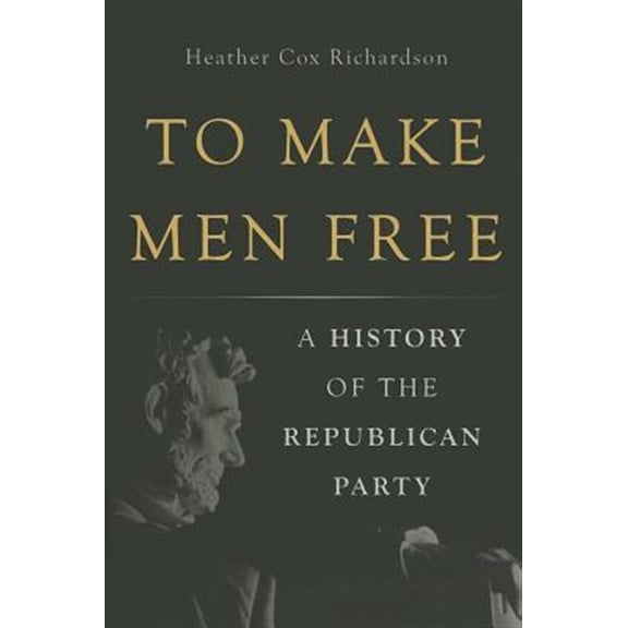 Pre-Owned To Make Men Free: A History of the Republican Party Hardcover