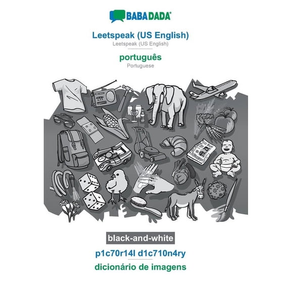 BABADADA black-and-white, Leetspeak (US English) - português, p1c70r14l d1c710n4ry - dicionário de imagens : Leetspeak (US English) - Portuguese, visual dictionary (Paperback)