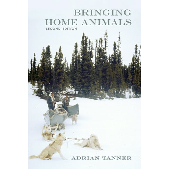 Social and Economic Studies Bringing Home Animals, 2nd Edition: Mistissini Hunters of Northern Quebec, (Paperback)