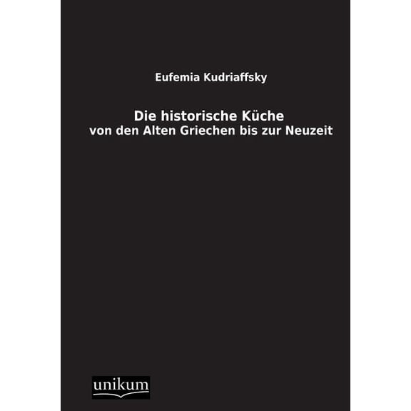 Die historische Kueche (Paperback)