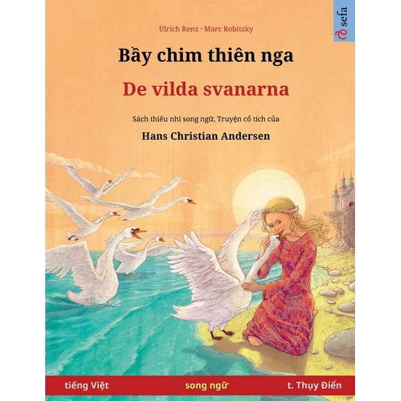 Sefa Picture Books in Two Languages Bầy chim thiÃªn nga - De vilda svanarna (tiếng Việt - t. Thụy Điển), (Paperback)