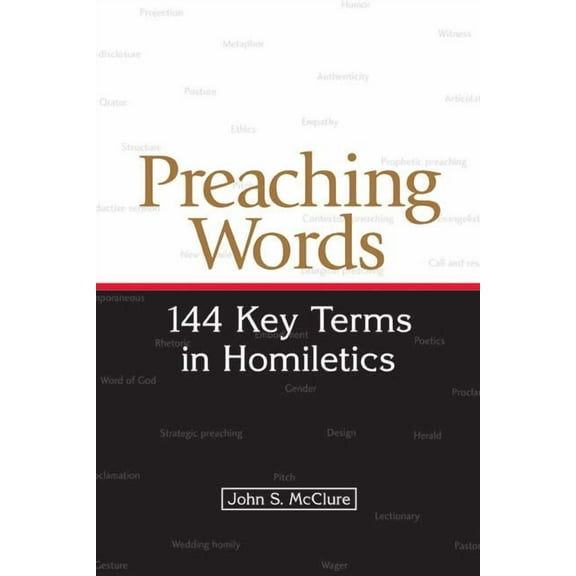 Preaching Words: 144 Key Terms in Homiletics (Paperback)