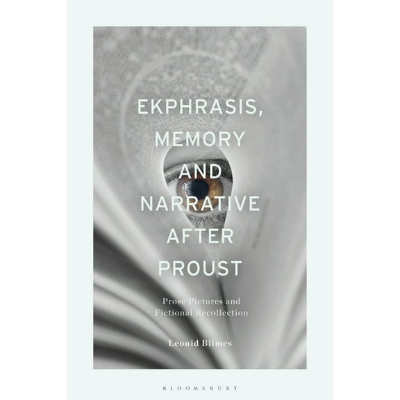 Ekphrasis, Memory and Narrative after Proust: Prose Pictures and Fictional Recollection, (Paperback)