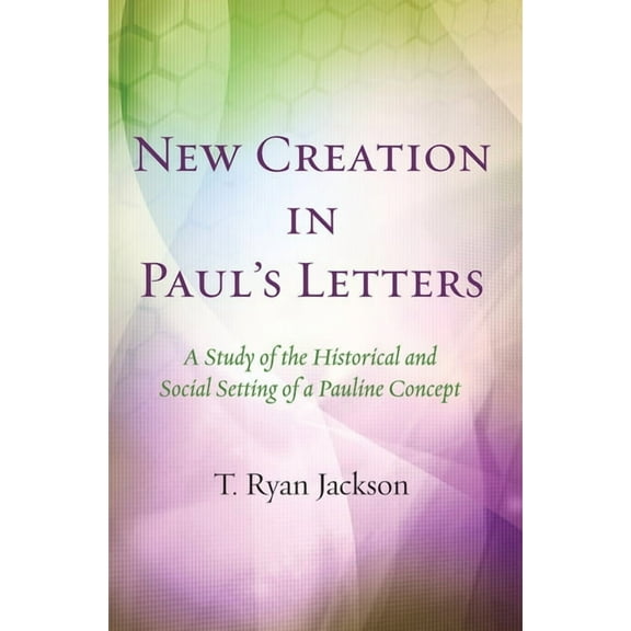 New Creation in Paul's Letters, (Paperback)