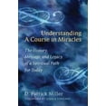 thumbnail image 1 of Pre-Owned Understanding a Course in Miracles: The History, Message, and Legacy of a Spiritual Path for Today (Paperback) 1587613123 9781587613128, 1 of 1