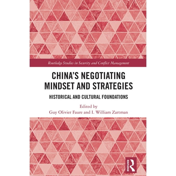 Routledge Studies in Security and Confli China's Negotiating Mindset and Strategies: Historical and Cultural Foundations, (Hardcover)