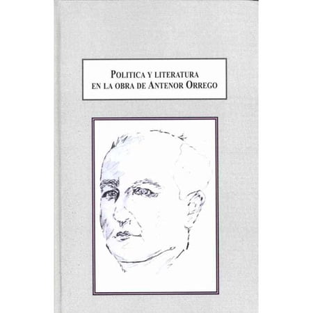 Politica Y Literatura En La Obra De Antenor Orrego
