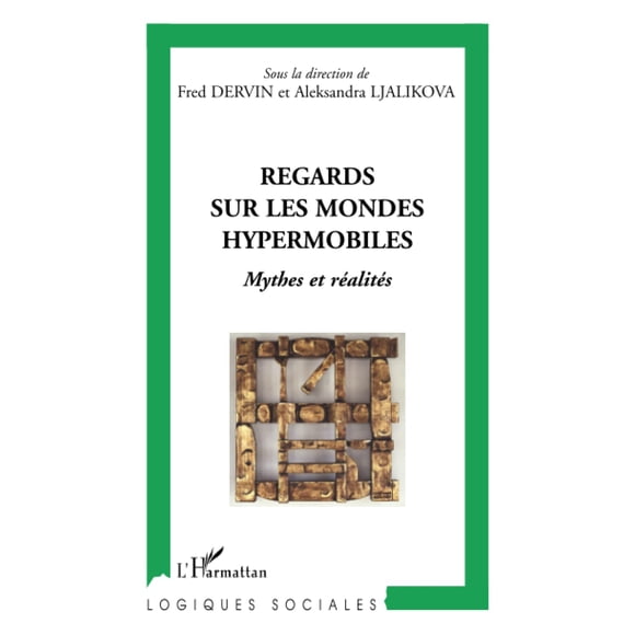 Regards sur les mondes hypermobiles: Mythes et rÃ©alitÃ©s (French Edition)