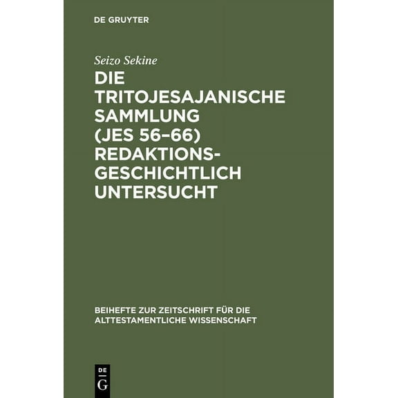 Beihefte Zur Zeitschrift Für die Alttestamentliche Wissensch: Die Tritojesajanische Sammlung (Jes 56-66) redaktionsgeschichtlich untersucht (Hardcover)