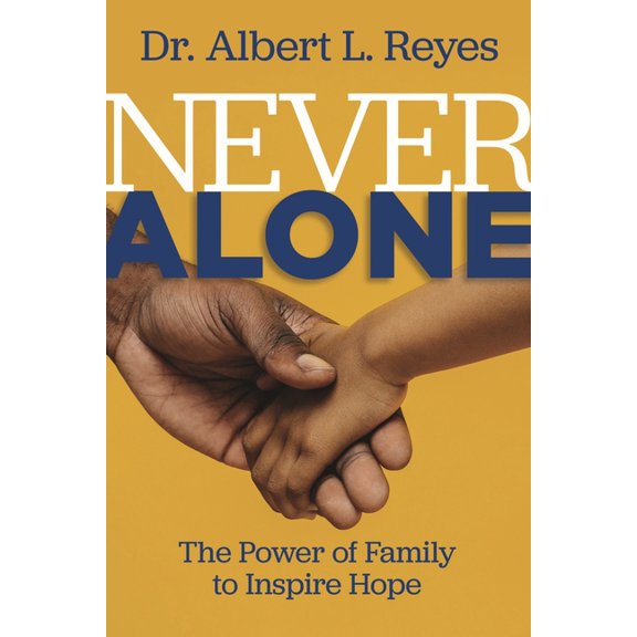 Never Alone: The Power of Family to Inspire Hope, (Paperback)