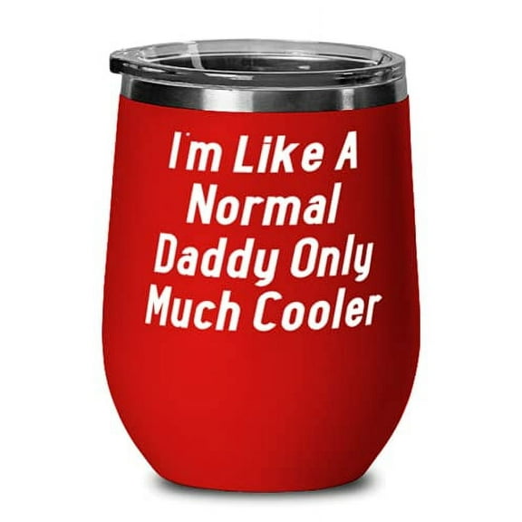 Fun Father Wine Glass, I'm Like A Normal Daddy Only Much Cooler, For Dad, Presen