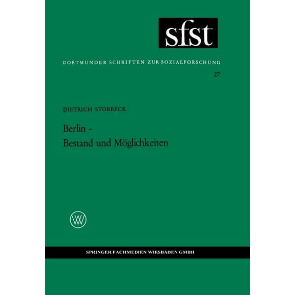 Dortmunder Schriften Zur Sozialforschung Berlin -- Bestand Und MÃ¶glichkeiten: Die Strukturelle Beharrung Und Gemeinsamkeit Unter Der Politischen Spaltung, Book 27, (Paperback)