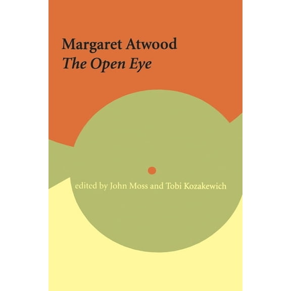 Reappraisals: Canadian Writers Margaret Atwood: The Open Eye, Book 30, (Paperback)