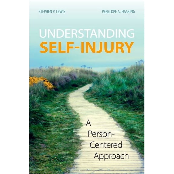 Understanding Self-Injury: A Person-Centered Approach, (Paperback)