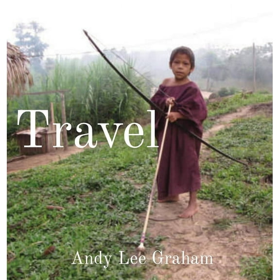 Travel: 25 Years Of Travel - 114 Countries, (Hardcover)