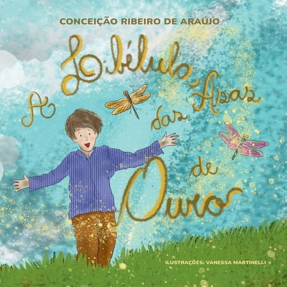 A Libélula Das Asas De Ouro, (Paperback)