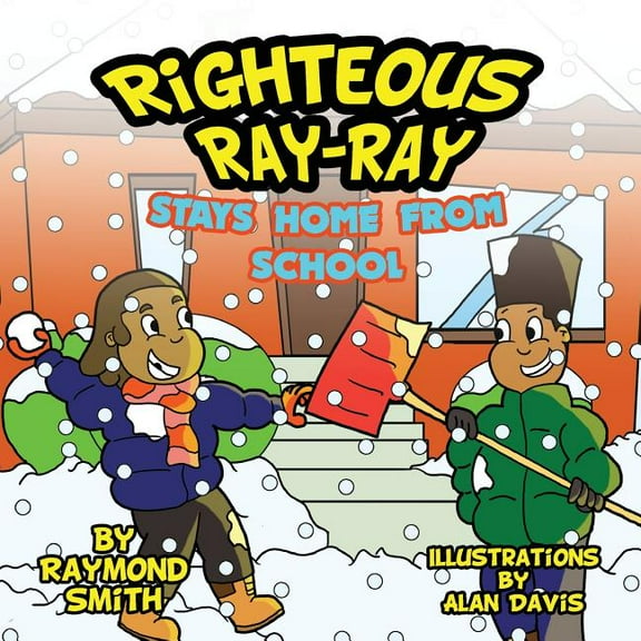 Righteous Ray-Ray Stays Home From School (Paperback) by Raymond Smith