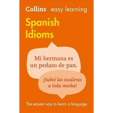 Easy Learning Spanish Idioms: Trusted Support for Learning (Paperback) by Collins Dictionaries