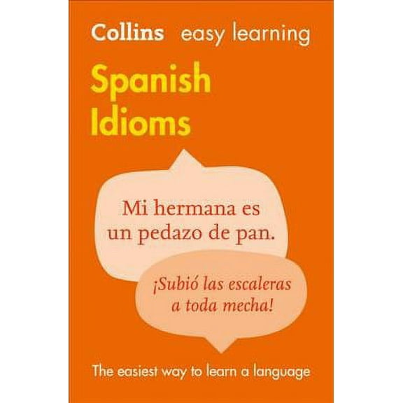 Easy Learning Spanish Idioms: Trusted Support for Learning (Paperback) by Collins Dictionaries