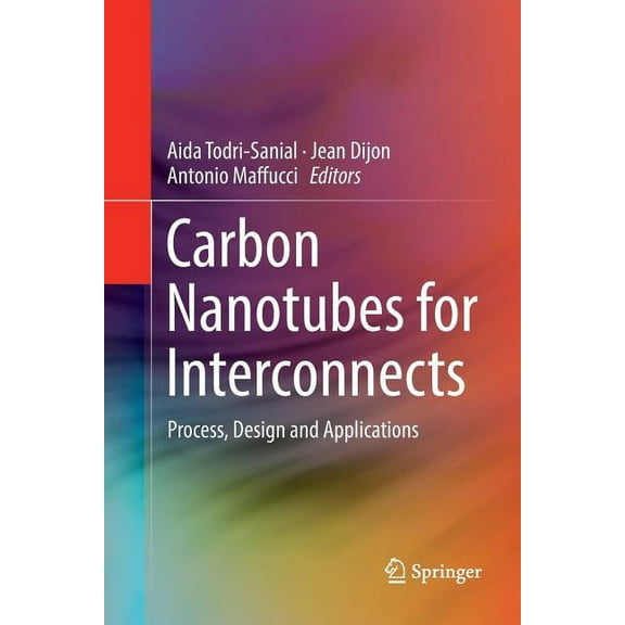 Carbon Nanotubes for Interconnects: Process, Design and Applications, (Paperback)