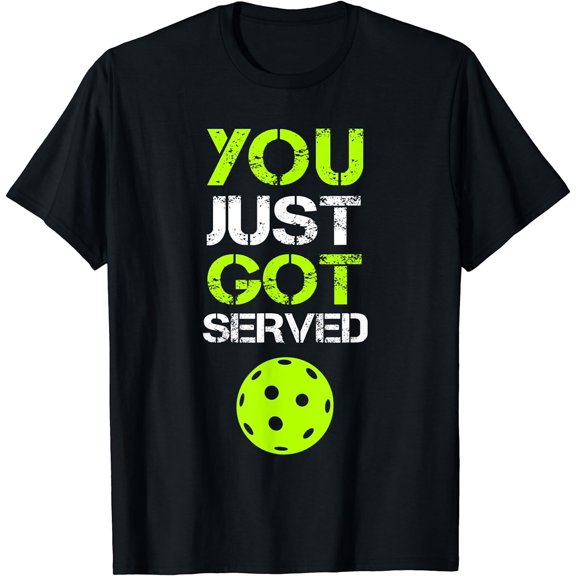 You Just Got Served Pickleball Funny Pickleball Player Sport T-Shirt