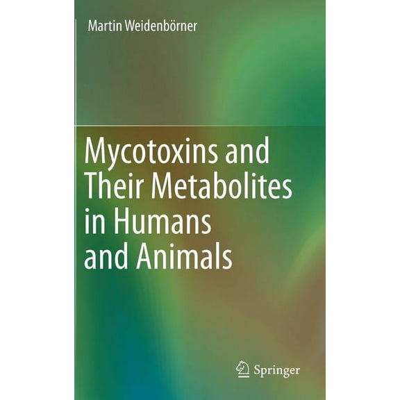 Mycotoxins and Their Metabolites in Humans and Animals, (Hardcover)