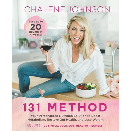 131 Method : Your Personalized Nutrition Solution to Boost Metabolism, Restore Gut Health, and Lose
