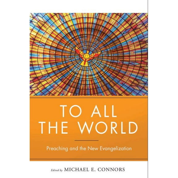 To All the World : Preaching and the New Evangelization (Paperback)