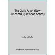 The Quilt Patch (New American Quilt Shop Series) [Paperback - Used]
