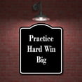 thumbnail image 2 of Practice Hard Win Big BLACK Aluminum Composite Sign 8.5''x10'', 2 of 9