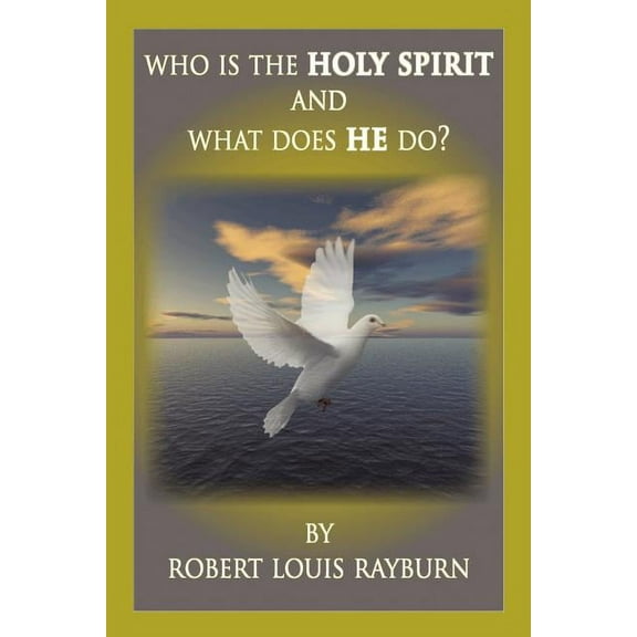 Who Is the Holy Spirit: and What Does He Do