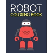 Robot Coloring Book : Simple Robot Coloring Book For Toddlers 2-4 Years (Paperback)