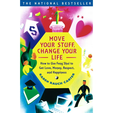 Move Your Stuff, Change Your Life : How to Use Feng Shui to Get Love, Money, Respect and (Best Stuff To Take To Get Ripped)
