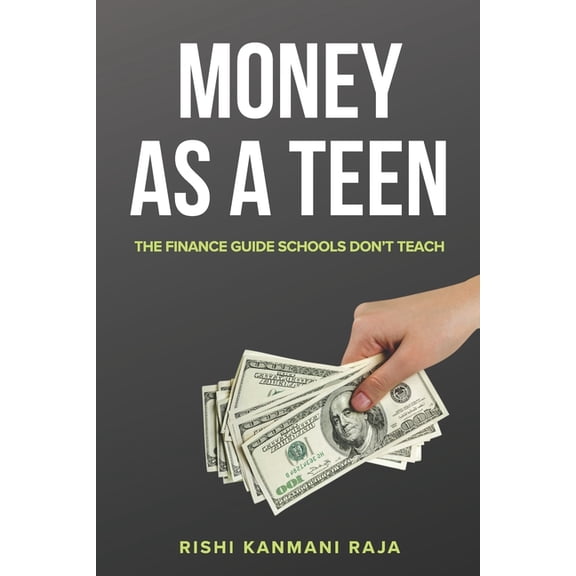 Money as a Teen: The Finance Guide Schools Don't Teach, (Paperback)