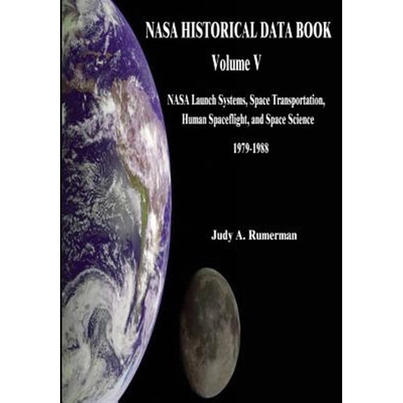 Pre-Owned NASA History: NASA Historical Data Book: Volume V: NASA Launch Systems, Space Transportation, Human Spaceflight, and Space Science 1979-1988 (Paperback)
